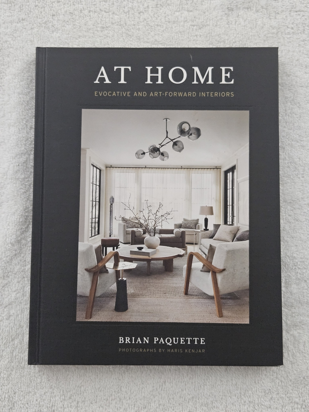 At Home: Evocative and Art-Forward Interiors by Brian Paquette Hardcover Book
